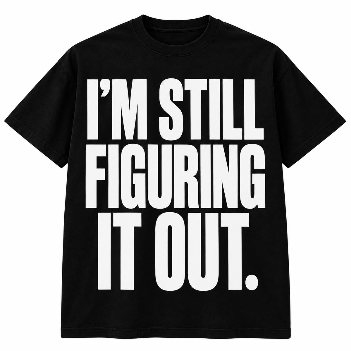 IM STILL FIGURING IT OUT - BLACK\WHITE